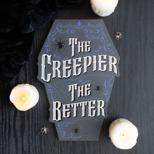 Gothic The Creepier the Better Coffin Shaped Sign